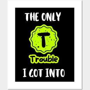 "The Only Trouble (TV) I got into" Nostalgic T Shirt Design Posters and Art